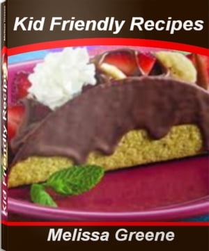 Kid Friendly Recipes