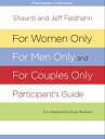 For Women Only, For Men Only, and For Couples Only Participant's Guide Three-in-One Relationship Study Resource