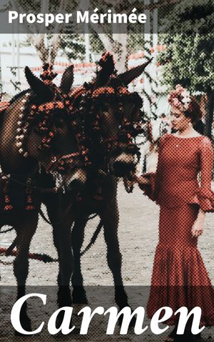 ŷKoboŻҽҥȥ㤨Carmen A Tale of Passion, Betrayal, and Cultural Clash in 19th Century SpainŻҽҡ[ Prosper M?rim?e ]פβǤʤ150ߤˤʤޤ