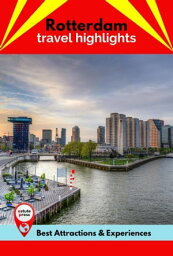 Rotterdam Travel Highlights Best Attractions & Experiences【電子書籍】[ Suzanne Sutherland ]