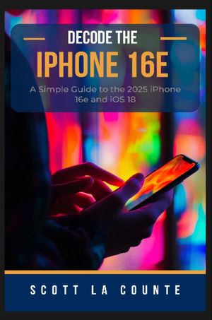 ŷKoboŻҽҥȥ㤨Decode the iPhone 16e A Simple Guide to the 2025 iPhone 16e and iOS 18Żҽҡ[ Scott La Counte ]פβǤʤ968ߤˤʤޤ