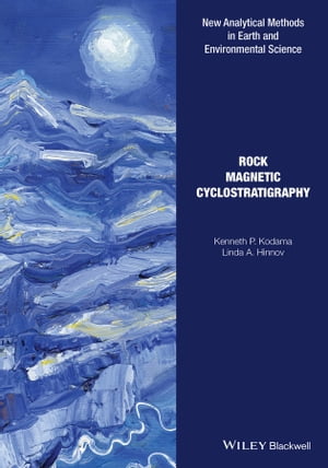 Rock Magnetic Cyclostratigraphy【電子書籍】[ Kenneth P. Kodama ]