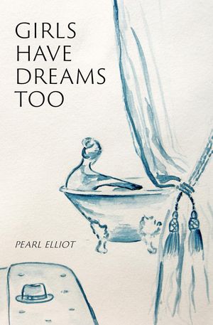 Girls Have Dreams Too【電子書籍】[ Pearl Elliot ]