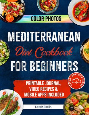Mediterranean Diet Cookbook for Beginners【電子書籍】[ Sarah Roslin ]