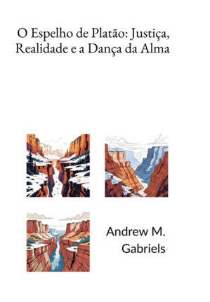 O Espelho De Plat?o: Justi?a, Realidade E A Dan?a Da Alma【電子書籍】[ Andrews M. Gabriels ]