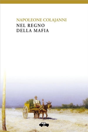 Nel regno della mafia【電子書籍】[ Napoleone Colajanni ]