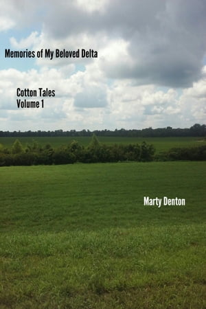Memories of My Beloved Delta: Cotton Tales - Vol. 1
