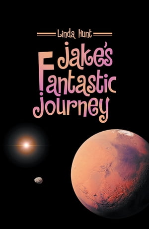 Jake’s Fantastic Journey【電子書籍】 Linda Hunt