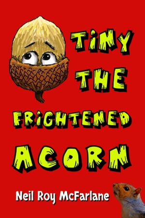 Tiny the Frightened Acorn