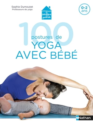 100 postures de yoga avec mon bébé
