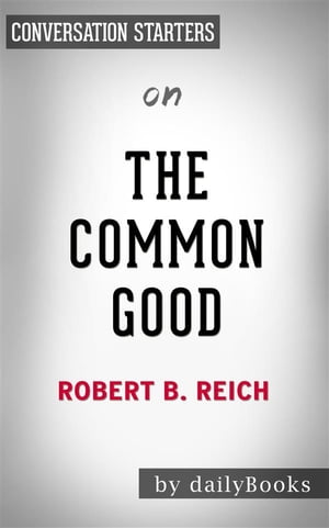 The Common Good: by Robert B. Reich | Conversation Starters