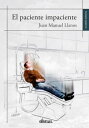 El paciente impaciente【電子書籍】 Juan Manuel Llanos