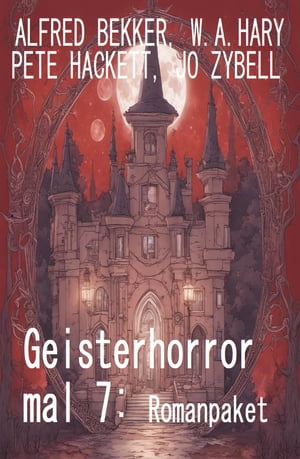 Geisterhorror mal 7: Romanpaket