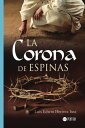 La corona de espinas【電子書籍】[ Luis Edw