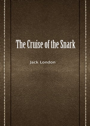 The Cruise Of The SnarkŻҽҡ[ Jack London ]