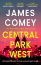 Central Park West the unmissable debut legal thriller by the former director of the FBI【電子書籍】 James Comey