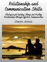 Relationship And Communication Skills Strategies For Building Strong And Healthy Relationships Through Effective Communication【電子書籍】 Owen Jones