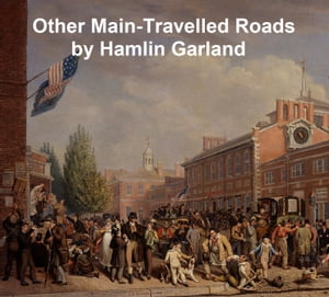 Other Main-Travelled RoadsŻҽҡ[ Hamlin Garland ]