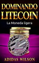 Dominando Litecon. La Moneda ligera.【電子書