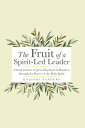 The Fruit of a Spirit-Led Leader Characteristics of Jesus Displayed in Business Through the Power of the Holy Spirit【電子書籍】[ Kneisha Sanders ]