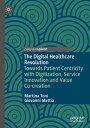 The Digital Healthcare Revolution Towards Patient Centricity with Digitization, Service Innovation and Value Co-creation