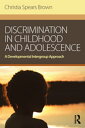 Discrimination in Childhood and Adolescence A Developmental Intergroup Approach