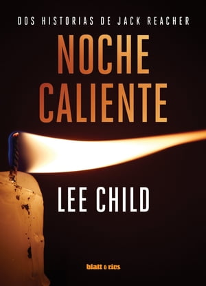Noche caliente Dos historias de Jack Reacher【電子書籍】[ Lee Child ]