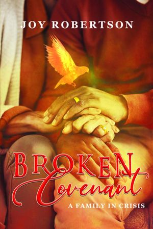 Broken Covenant A Family in Crisis【電子書籍】[ Joy Robertson ]