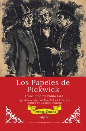 Los Papeles de Pickwick | Spanish Translation of The Pickwick Papers【電子書籍】[ Charles Dickens ]