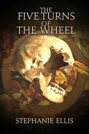 The Five Turns of the Wheel【電子書籍】[ Stephanie Ellis ]