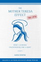 The Mother Teresa Effect: What I Learned Volunteering for a Saint【電子書籍】[ Alicia Young ]