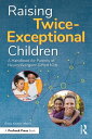 Raising Twice-Exceptional Children A Handbook for Parents of Neurodivergent Gifted Kids