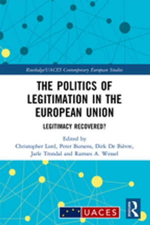 The Politics of Legitimation in the European Union Legitimacy Recovered 【電子書籍】