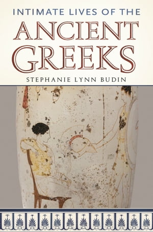 Intimate Lives of the Ancient Greeks