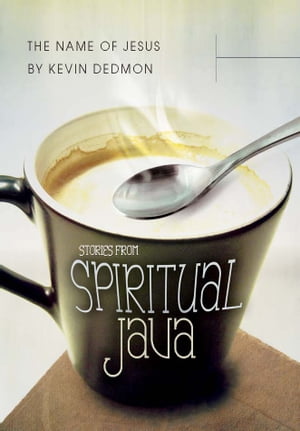 The Name of Jesus: Stories from Spiritual Java