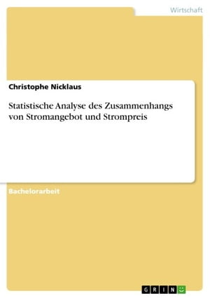 Statistische Analyse des Zusammenhangs von Stromangebot und Strompreis