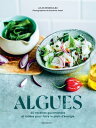 Cuisiner les algues Le pouvoir des algues dans votre assiette !