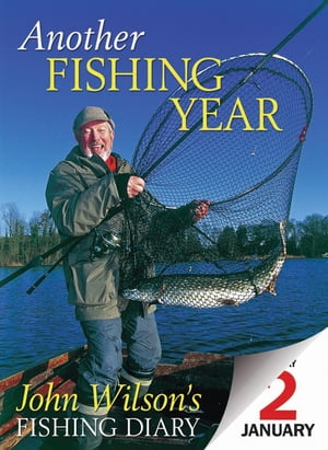 Another Fishing Year John Wilson's Fishing Diary