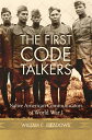 The First Code Talkers Native American Communicators in World War I【電子書籍】[ Willi...