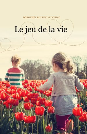 Le Jeu de la vieŻҽҡ[ Doroth?e Bulteau-Pinvidic ]