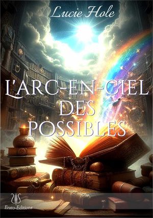 L'Arc-en-Ciel des PossiblesŻҽҡ[ Lucie Hole ]