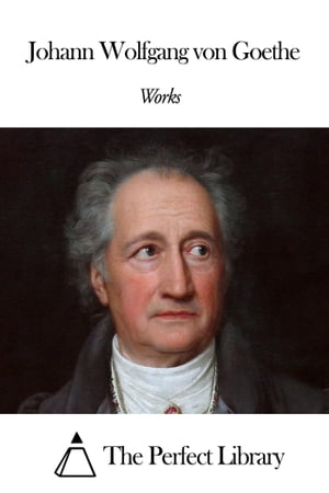 Works of Johann Wolfgang von Goethe