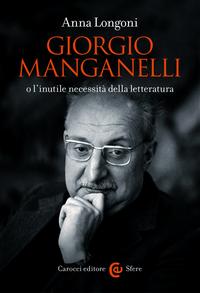 Giorgio Manganelli o l’inutile necessità della letteratura