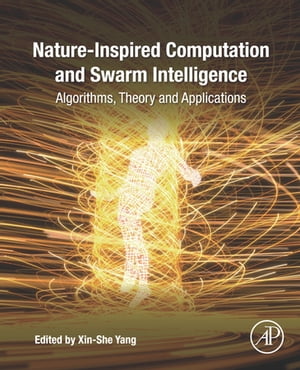 Nature-Inspired Computation and Swarm Intelligence Algorithms, Theory and Applications【電子書籍】