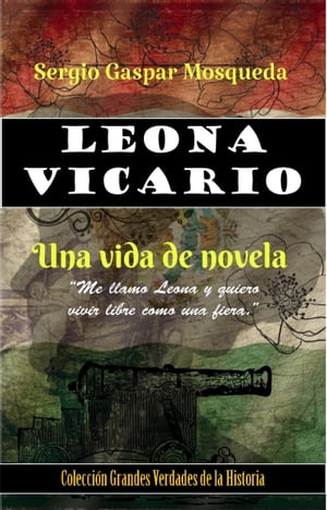Leona Vicario. Una vida de novela