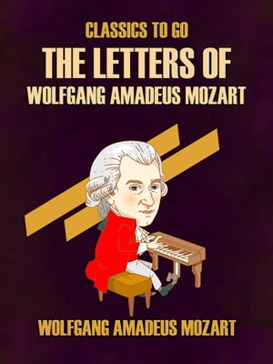 The Letters of Wolfgang Amadeus Mozart