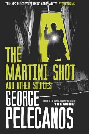 ŷKoboŻҽҥȥ㤨The Martini Shot and Other Stories From Co-Creator of Hit HBO Show We Own This CityǡŻҽҡ[ George Pelecanos ]פβǤʤ1,432ߤˤʤޤ