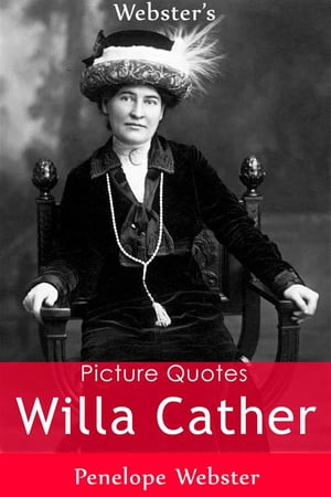 Webster's Willa Cather Picture Quotes【電子書籍】[ Penelope Webster ]