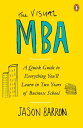 The Visual MBA A Quick Guide to Everything You’ll Learn in Two Years of Business School