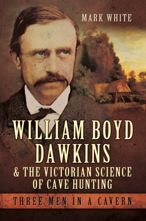 ŷKoboŻҽҥȥ㤨William Boyd Dawkins & the Victorian Science of Cave Hunting Three Men in a CavernŻҽҡ[ Mark White ]פβǤʤ18ߤˤʤޤ
